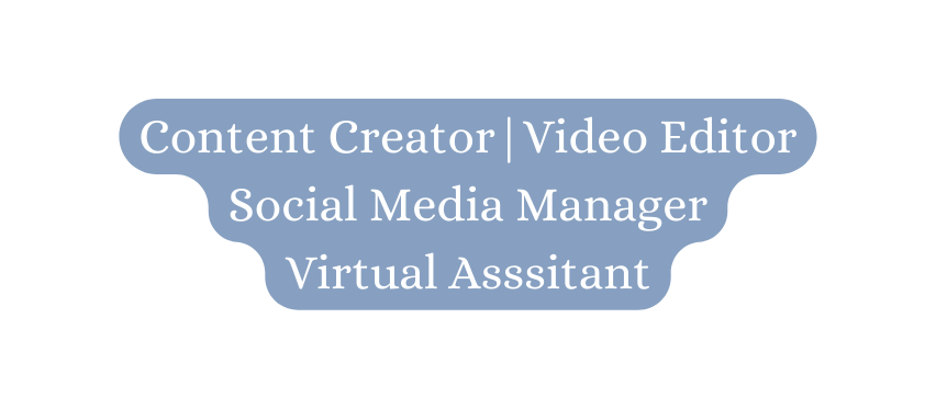 Content Creator Video Editor Social Media Manager Virtual Asssitant